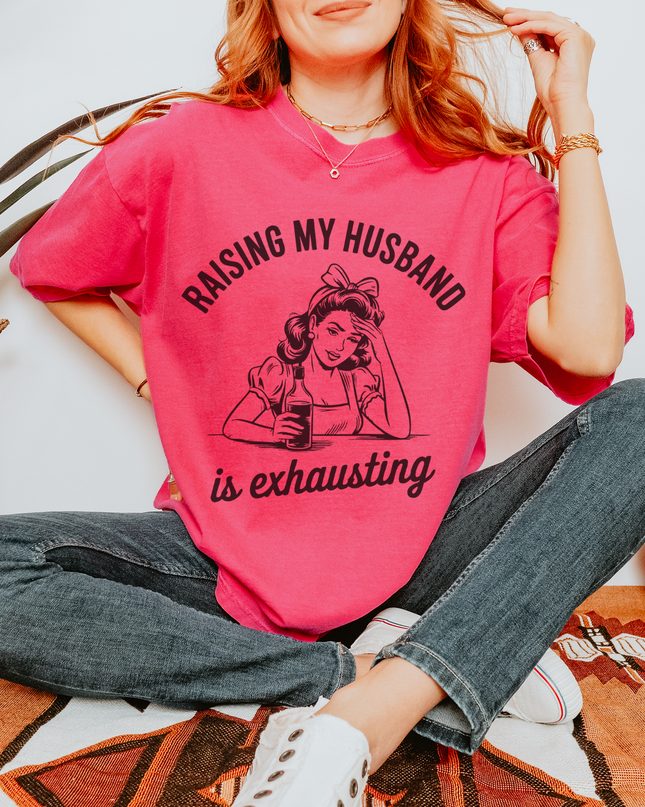 Funny Unisex T-Shirt - Raising My Husband is Exhausting, Humorous Gift for Wives, Casual Wear, Gifts for Her