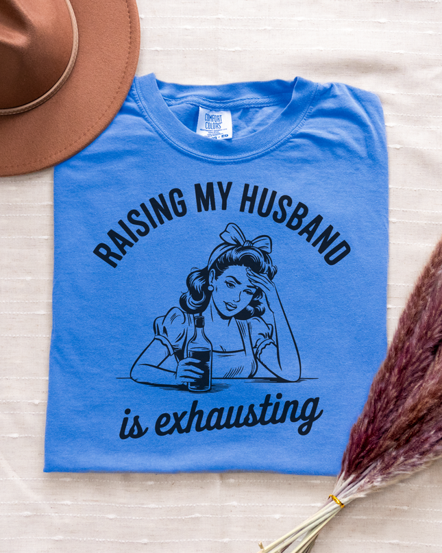 Funny Unisex T-Shirt - Raising My Husband is Exhausting, Humorous Gift for Wives, Casual Wear, Gifts for Her