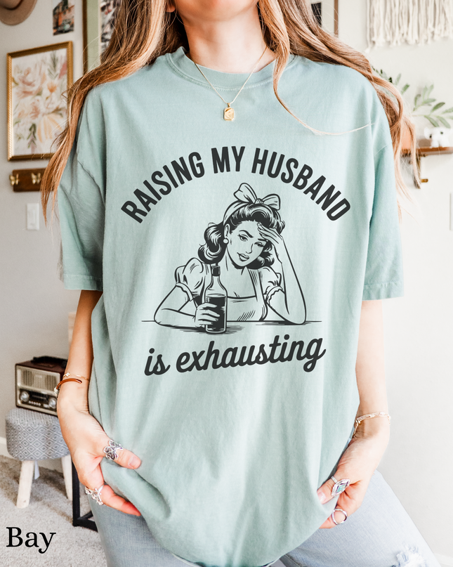 Funny Unisex T-Shirt - Raising My Husband is Exhausting, Humorous Gift for Wives, Casual Wear, Gifts for Her