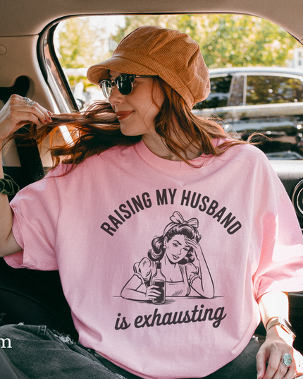 Funny Unisex T-Shirt - Raising My Husband is Exhausting, Humorous Gift for Wives, Casual Wear, Gifts for Her
