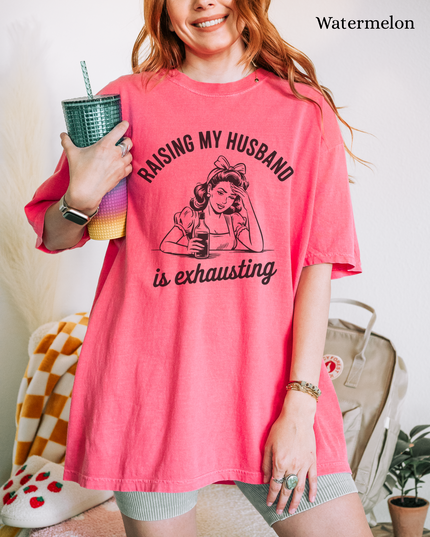 Funny Unisex T-Shirt - Raising My Husband is Exhausting, Humorous Gift for Wives, Casual Wear, Gifts for Her